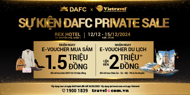 “Mua sắm đẳng cấp, du lịch thời thượng” – Vietravel mang đến ưu đãi du lịch vô cùng hấp dẫn với tổng giá trị lên đến 1 tỷ đồng dành tặng cho khách hàng trong sự kiện DAFC Private Sale tại TP. Hồ Chí Minh